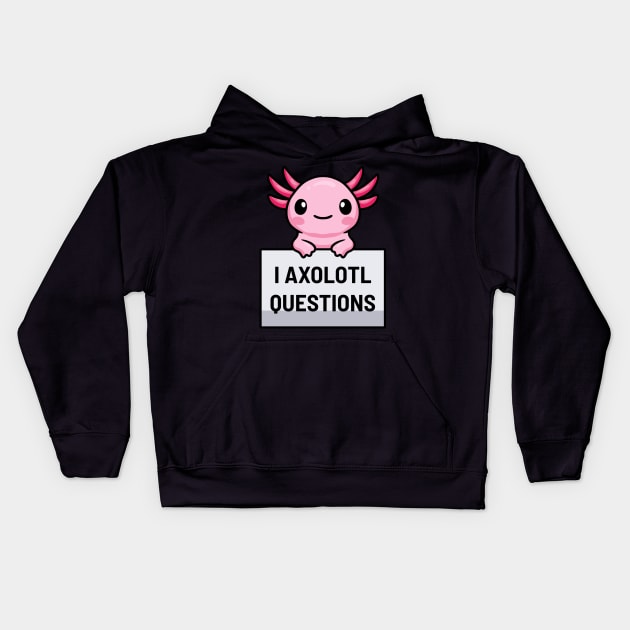 I Axolotl Questions Kids Hoodie by dentikanys